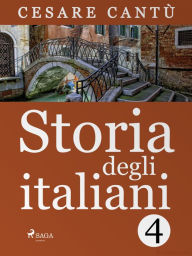 Title: Storia degli italiani 4, Author: Cesare Cantù