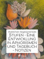 Stufen - Eine Entwicklung in Aphorismen und Tagebuch-Notizen