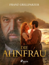 Title: Die Ahnfrau, Author: Franz Grillparzer