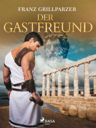 Title: Der Gastfreund, Author: Franz Grillparzer