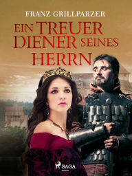 Title: Ein treuer Diener seines Herrn, Author: Franz Grillparzer