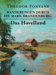 Title: Wanderungen durch die Mark Brandenburg - Das Havelland, Author: Theodor Fontane