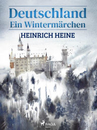 Title: Deutschland - Ein Wintermärchen, Author: Heinrich Heine