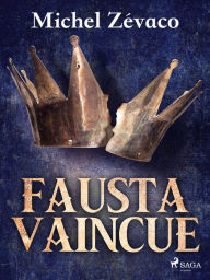 Title: Fausta Vaincue, Author: Michel Zévaco