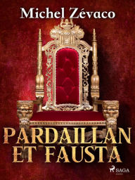 Title: Pardaillan et Fausta, Author: Michel Zévaco