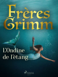 Title: L'Ondine de l'étang, Author: Frères Grimm