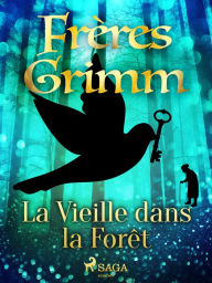 Title: La Vieille dans la Forêt, Author: Frères Grimm