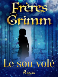 Title: Le sou volé, Author: Frères Grimm