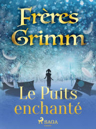 Title: Le Puits enchanté, Author: Frères Grimm