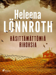 Title: Käsittämättömiä rikoksia, Author: Heleena Lönnroth