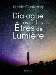 Title: Dialogue avec les Êtres de Lumière, Author: Nicole Canivenq