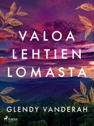 Title: Valoa lehtien lomasta, Author: Glendy Vanderah