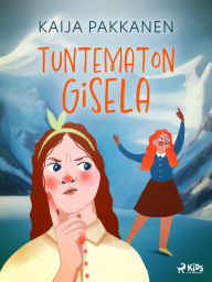Title: Tuntematon Gisela, Author: Kaija Pakkanen