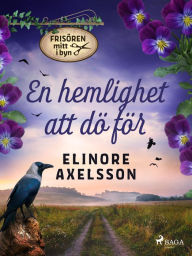 Title: En hemlighet att dö för, Author: Elinore Axelsson