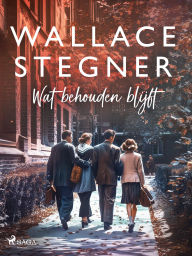 Title: Wat behouden blijft, Author: Wallace Stegner