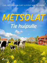 Title: Metsolat - Tie huipulle, Author: Carl Mesterton