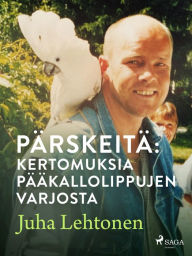 Title: Pärskeitä: kertomuksia pääkallolippujen varjosta, Author: Juha Lehtonen