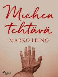 Title: Miehen tehtävä, Author: Marko Leino