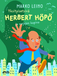 Title: Yksityisetsivä Herbert Höpö ja varjojen kapina, Author: Marko Leino