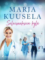 Title: Salaisuuksien kylä, Author: Marja Kuusela
