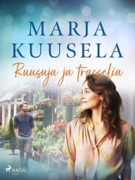 Title: Ruusuja ja trasselia, Author: Marja Kuusela