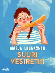 Title: Suuri vesiretki, Author: Marja Luukkonen