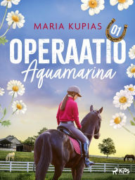 Title: Operaatio Aquamarina, Author: Maria Kupias