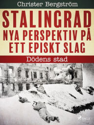 Title: Dödens stad: Nya perspektiv på ett episkt slag, Author: Christer Bergström