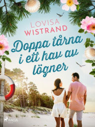 Title: Doppa tårna i ett hav av lögner, Author: Lovisa Wistrand
