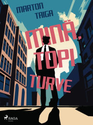 Title: Minä, Topi Turve, Author: Marton Taiga