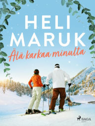 Title: Älä karkaa minulta, Author: Heli Maruk