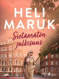 Title: Sietämätön julkisuus, Author: Heli Maruk