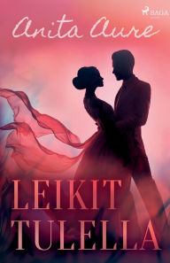 Title: Leikit tulella, Author: Anita Aure