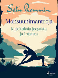 Title: Monsuunimantroja - kirjoituksia joogasta ja Intiasta, Author: Satu Rommi