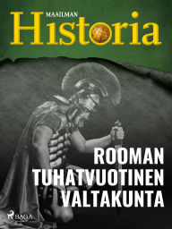 Title: Rooman tuhatvuotinen valtakunta, Author: Maailman historia