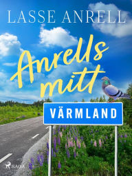Title: Anrells mitt Värmland, Author: Lasse Anrell