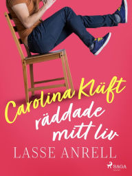 Title: Carolina Klüft räddade mitt liv, Author: Lasse Anrell