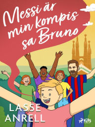 Title: Messi är min kompis, sa Bruno, Author: Lasse Anrell