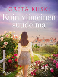 Title: Kuin viimeinen suudelma, Author: Greta Kiiski