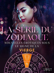 Title: La série du zodiaque : nouvelles érotiques sous le signe de la Vierge, Author: Camille Bech