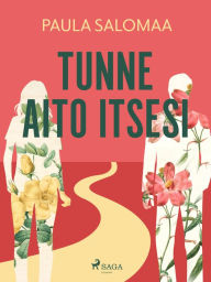 Title: Tunne aito itsesi, Author: Paula Salomaa