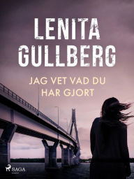 Title: Jag vet vad du har gjort, Author: Lenita Gullberg