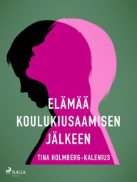 Title: Elämää koulukiusaamisen jälkeen, Author: Tina Holmberg-Kalenius
