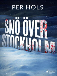 Title: Snö över Stockholm, Author: Per Hols