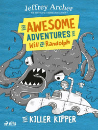 Title: The Awesome Adventures of Will and Randolph: The Killer Kipper, Author: Jeffrey Archer