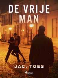 Title: De vrije man, Author: Jac. Toes