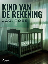 Title: Kind van de rekening, Author: Jac. Toes