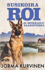 Title: Susikoira Roi ja seikkailu saaristossa, Author: Jorma Kurvinen