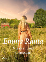 Title: Vieras mies talossani, Author: Emma Ranta