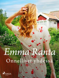 Title: Onnelliset yhdessä, Author: Emma Ranta